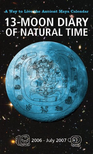 Beispielbild fr 13-Moon Diary of Natural Time - 2006-July 2007: A Way to Live the Ancient Mayan Calendar zum Verkauf von HALCYON BOOKS