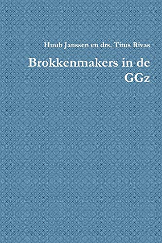 Brokkenmakers in de Ggz - Huub Janssen En Drs Titus Rivas, Janssen|Huub Janssen En Drs Titus Rivas