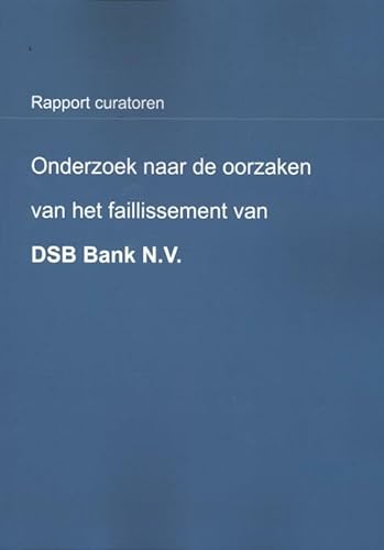 9789080801400: Onderzoek naar de oorzaken van het faillissement van DSB Bank N.V. (Rapport curatoren)