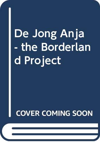 Stock image for Anja de Jong. The Borderland Project. Spitsbergen. Iceland, La palma, Puerto Rico, Namibia, Antarctica, Hawaii for sale by Pallas Books Antiquarian Booksellers