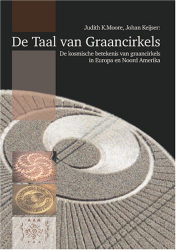 De Taal van Graancirkels (Dutch Edition) (9789081039819) by Keijser, Judith K.Moore, Johan