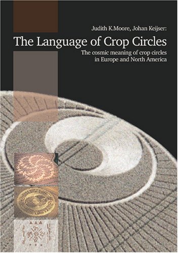 The Language of Crop Circles (9789081039826) by Johan Keijser, Judith K.Moore