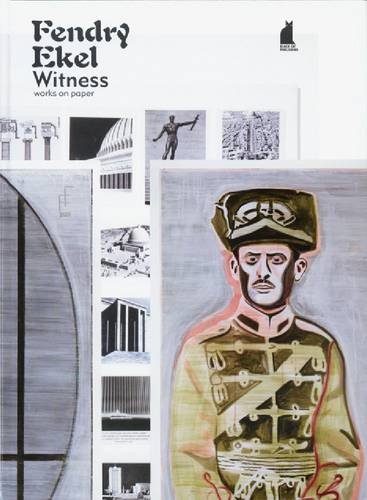 Fendry Ekel: Witness. Works on Paper