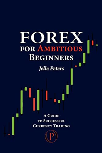 Stock image for Forex For Ambitious Beginners: A Guide to Successful Currency Trading for sale by Your Online Bookstore