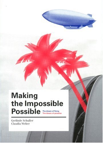 Beispielbild für Making the Impossible Possible: The Dream of Flying. The Dream of Paradise zum Verkauf von Studibuch