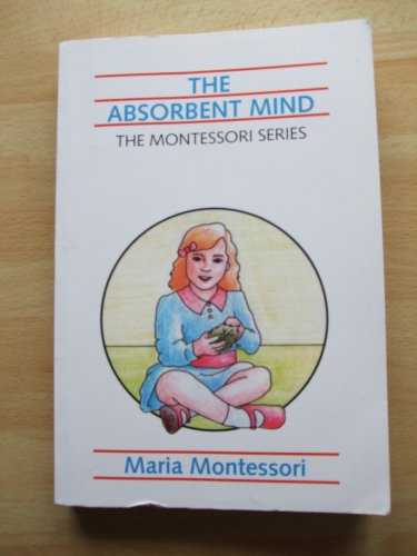 Beispielbild fr The Absorbent Mind (The Montessori Series) zum Verkauf von ThriftBooks-Dallas