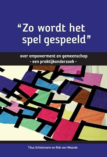 Stock image for Zo wordt het spel gespeeld: over empowerment en gemeenschap, een praktijkonderzoek for sale by medimops