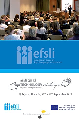 9789081306577: Technology versus Interpreter - Support or Replacement?: Conference Proceedings 2013: efsli 2013 Proceedings