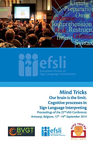 Stock image for Mind Tricks. Our brain is the limit. Cognitive processes in Sign Language Interpreting: Proceedings of the 22nd efsli Conference Antwerp, Belgium, 12th -14th September 2014 for sale by Lucky's Textbooks