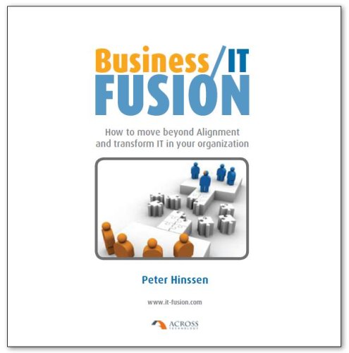 Beispielbild fr Business / IT Fusion. How to move beyond Alignment and transform IT in your organization zum Verkauf von WorldofBooks
