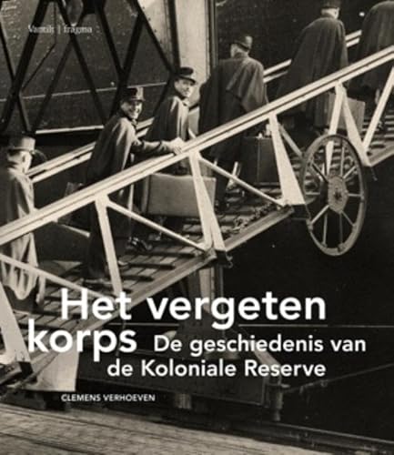 9789081450034: Het vergeten korps: de geschiedenis van de Koloniale Reserve