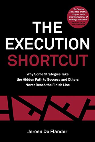 Stock image for The Execution Shortcut: Why Some Strategies Take the Hidden Path to Success and Others Never Reach the Finish Line for sale by WorldofBooks