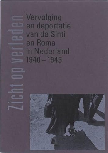 9789081552615: Zicht op verleden: vervolging en deportatie van Sinti en Roma in Nederland 1940-1945