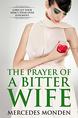 Stock image for THE PRAYER OF A BITTER WIFE: Lord let Your mercy speaks over judgement. for sale by Lucky's Textbooks