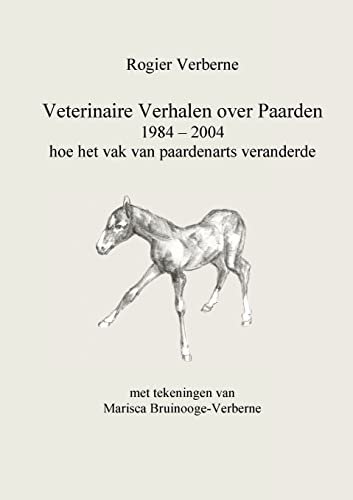 Imagen de archivo de Veterinaire Verhalen over Paarden 1984 - 2004 hoe het vak van paardenarts veranderde (Dutch Edition) a la venta por Lucky's Textbooks