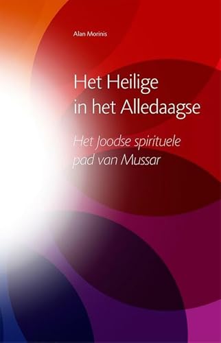 Stock image for Het Heilige in het Alledaagse. Het Joodse spirituele pad van Mussar for sale by Antiquariaat Schot