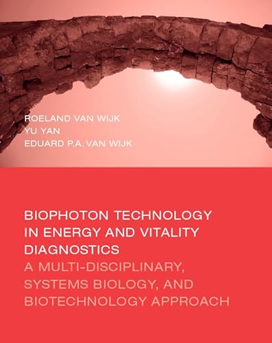 Stock image for Biophoton Technology in Energy and Vitality Diagnostics: A Multi-disciplinary, Systems biology, and Biotechnology Appraoch for sale by Revaluation Books