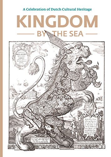 9789081905640: Kingdom by the Sea: A Celebration of Dutch Cultural Heritage