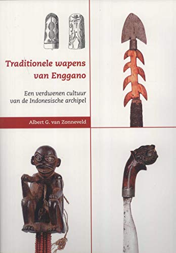 Stock image for Traditionele Wapens van Enggano: Een Verdwenen Cultuur van de Indonesische Archipel for sale by Masalai Press