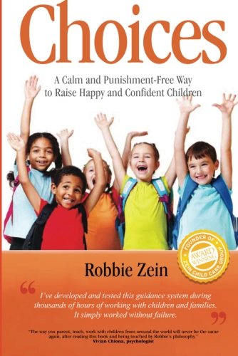 Beispielbild fr Choices: A Calm and Punishment-Free Way to Raise Happy and Confident Children zum Verkauf von Reuseabook