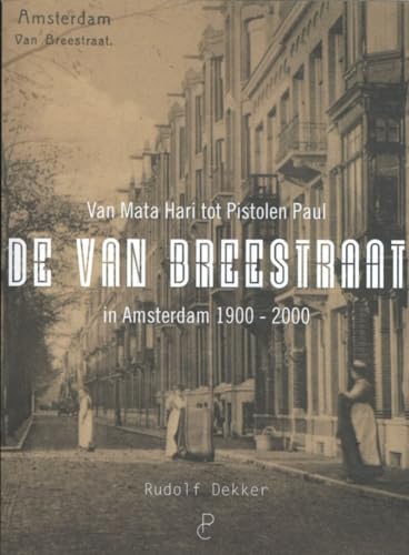 Beispielbild fr De Van Breestraat in Amsterdam 1900 - 2000: van Mata Hari tot pistolen Paul zum Verkauf von Revaluation Books