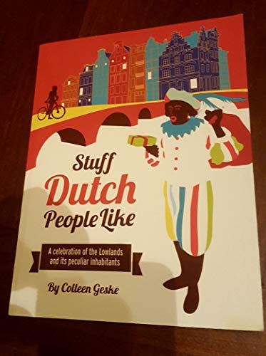 9789082133608: Stuff Dutch people like: a celebration of the lowlands and its peculiar inhabitants