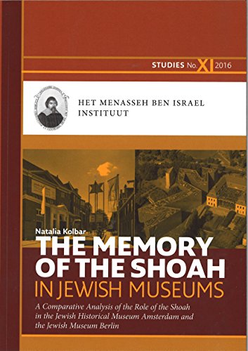 Stock image for The memory of the Shoah in Jewish Museums. A comparative analysis of the role of the Shoah in the Jewish Historical Museum Amsterdam and the Jewish Museum Berlin. MBI Studies No. XI. ISBN 9789082265538 for sale by Antiquariaat Spinoza