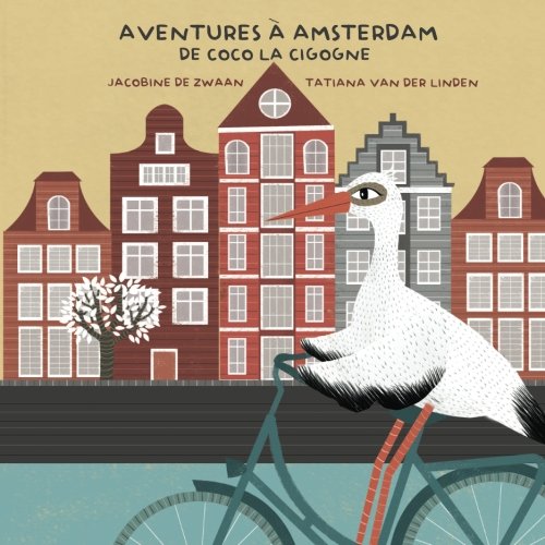 Beispielbild fr Aventures  Amsterdam de Coco la Cigogne (French Edition) zum Verkauf von Books Unplugged