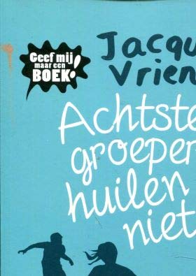 Imagen de archivo de Achtste-groepers huilen niet: een uitgave van Geef mij maar een boek! a la venta por medimops