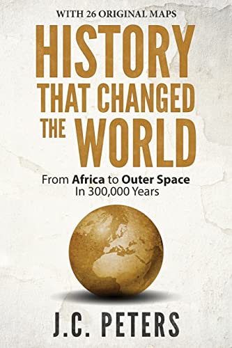 Stock image for History That Changed the World: From Africa to Outer Space in 300,000 Years for sale by SecondSale