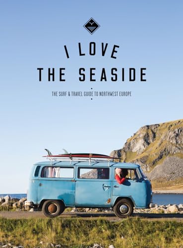 9789082507966: I love the seaside: the surf & travel guide to northwest Europe