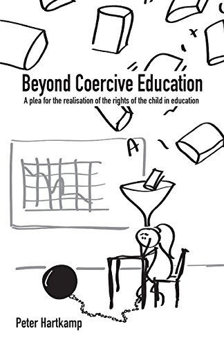 9789082564112: Beyond Coercive Education: A plea for the realisation of the rights of the child in education