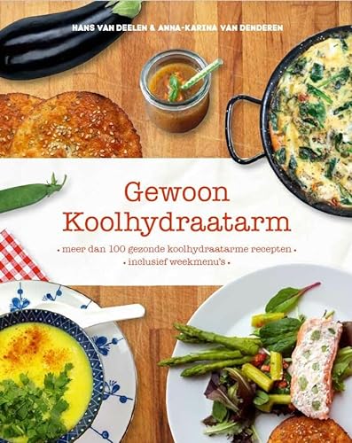 Stock image for Gewoon koolhydraatarm: Meer dan 100 gezonde koolhydraatarme recepten, inclusief weekmenu s for sale by Revaluation Books
