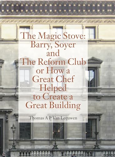 Beispielbild fr Magic Stove: Barry, Soyer and The Reform Club or How a Great Chef Helped to Create Great Building zum Verkauf von Art Data