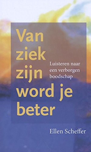 Imagen de archivo de Van ziek zijn word je beter / Luisteren naar een verborgen boodschap. a la venta por Louis Tinner Bookshop