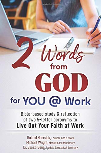 Imagen de archivo de 2 Words from God for You @ Work: Bible-based study & reflection of two 5-letter acronyms to Live Out Your Faith at Work a la venta por St Vincent de Paul of Lane County