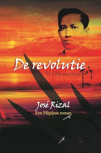 Beispielbild fr De revolutie: El Filibusterismo (Reeks Filipijnse literatuur, Band 3) zum Verkauf von Buchpark