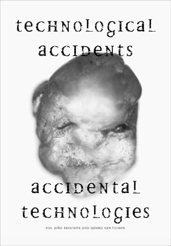 9789082893588: Technological Accidents – Accidental Technologies