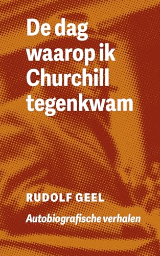 Beispielbild fr De dag waarop ik Churchill tegenkwam: Autobiografische verhalen zum Verkauf von Buchpark