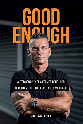 Stock image for Good Enough: autobiography of a former druglord: incredibly rich but desperatly miserable for sale by Half Price Books Inc.