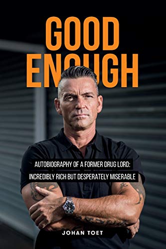Stock image for Good Enough: autobiography of a former druglord: incredibly rich but desperatly miserable for sale by SecondSale