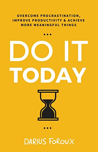 Imagen de archivo de Do It Today: Overcome Procrastination, Improve Productivity, and Achieve More Meaningful Things a la venta por GreatBookPrices