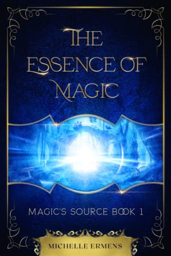 

The Essence of Magic: Book one in the Magic's Source series Paperback