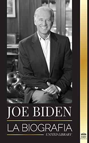 Stock image for Joe Biden: La biografa - La vida del 46° presidente: esperanza, dificultades, sabidura y prop sito (Poltica) (Spanish Edition) for sale by PlumCircle
