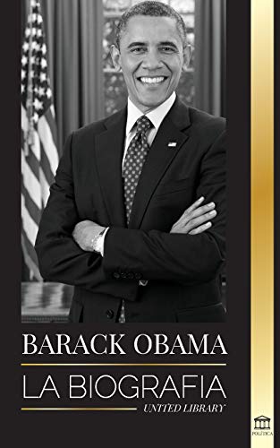 Imagen de archivo de Barack Obama: La biografa - Un retrato de su hist rica presidencia y tierra prometida (Poltica) (Spanish Edition) a la venta por PlumCircle