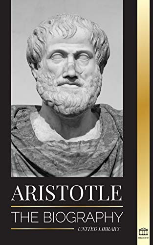 Beispielbild fr Aristotle: The biography - Ancient Wisdom, History and Legacy (Philosophy) zum Verkauf von Half Price Books Inc.