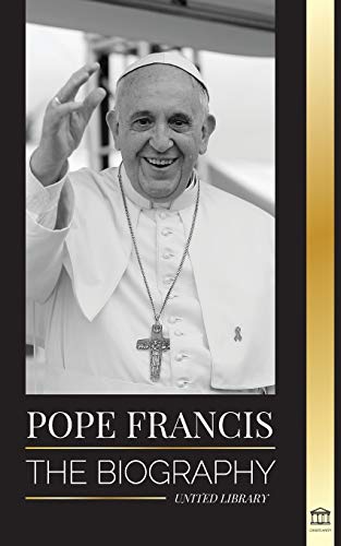 9789083134529: Pope Francis: The biography - Jorge Mario Bergoglio, the Great Reformer of the Catholic Church (Christianity)