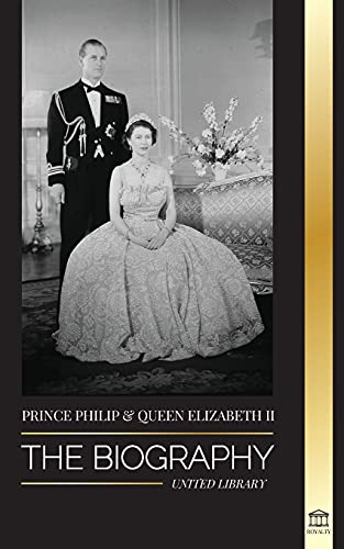 Imagen de archivo de Prince Philip & Queen Elizabeth II: The biography - Long Live Her Majesty, the British Crown, and the 73-year Royal Marriage Portrait (Royals) a la venta por PlumCircle