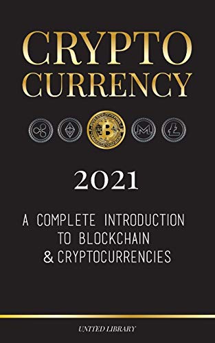 Beispielbild fr Cryptocurrency 2021: A Complete Introduction to Blockchain & Cryptocurrencies: (Bitcoin, Litecoin, Ethereum, Cardano, Polkadot, Bitcoin Cash, Stellar, Tether, Monero, Dogecoin and More.) (Finance) zum Verkauf von SecondSale