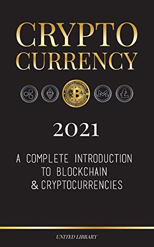 Imagen de archivo de Cryptocurrency 2021: A Complete Introduction to Blockchain & Cryptocurrencies: (Bitcoin, Litecoin, Ethereum, Cardano, Polkadot, Bitcoin Cash, Stellar, Tether, Monero, Dogecoin and More.) (Finance) a la venta por SecondSale